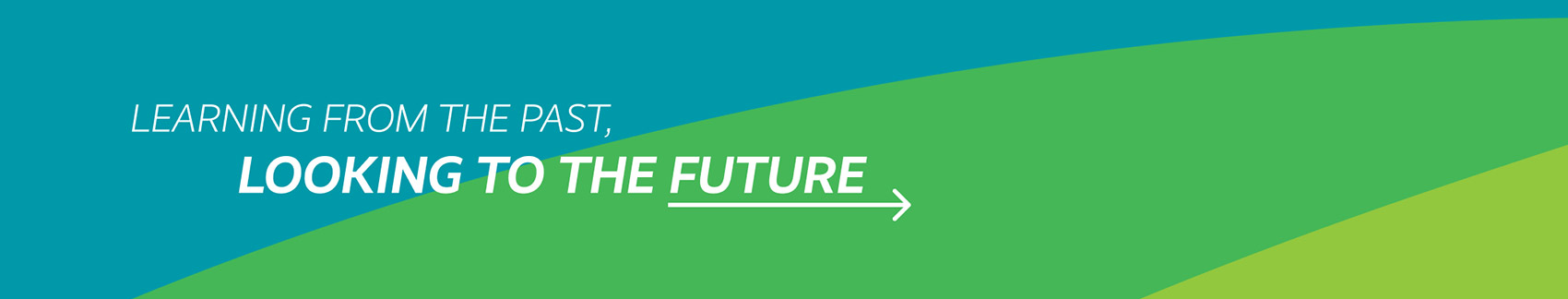 Learning from the Past, Looking to the Future